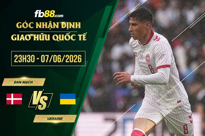 fb88-soi kèo Đan Mạch vs Ukraine
