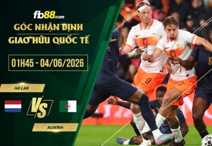 fb88-soi kèo Hà Lan vs Algeria