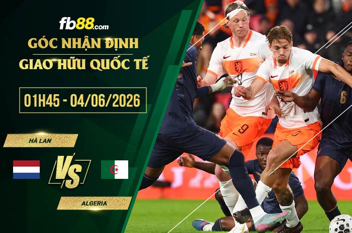 fb88-soi kèo Hà Lan vs Algeria