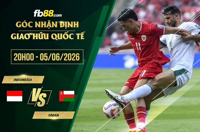 fb88-soi kèo Indonesia vs Oman
