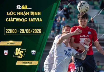 fb88-soi kèo Jelgava vs Grobinas