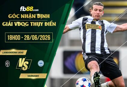 fb88-soi kèo Landskrona BoIS vs Varnamo