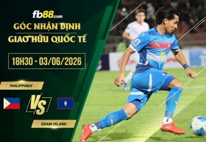 fb88-soi kèo Philippines vs Guam Island