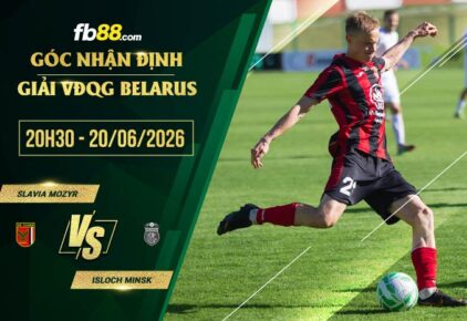 fb88-soi kèo Slavia Mozyr vs Isloch Minsk