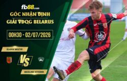 fb88-soi kèo Slavia Mozyr vs Maxline Vitebsk