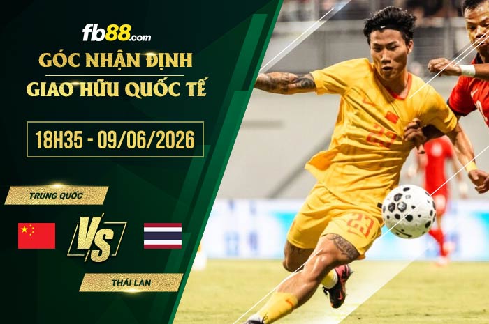 fb88-soi kèo Trung Quốc vs Thái Lan
