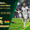 fb88-soi-keo-tran-dau-Anh-vs-Ghana-24-06-2026