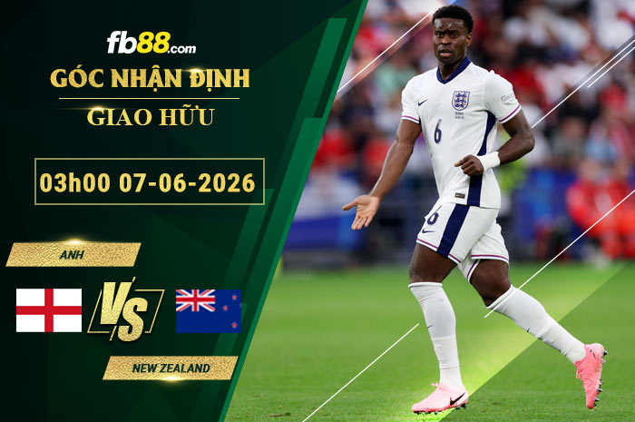 fb88-soi-keo-tran-dau-Anh-vs-New-Zealand-07-06-2026