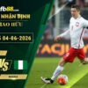 fb88-soi-keo-tran-dau-Ba-Lan-vs-Nigeria-04-06-2026