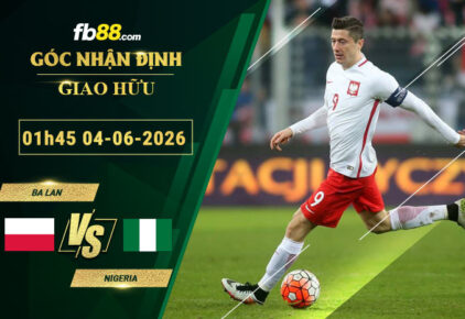 fb88-soi-keo-tran-dau-Ba-Lan-vs-Nigeria-04-06-2026