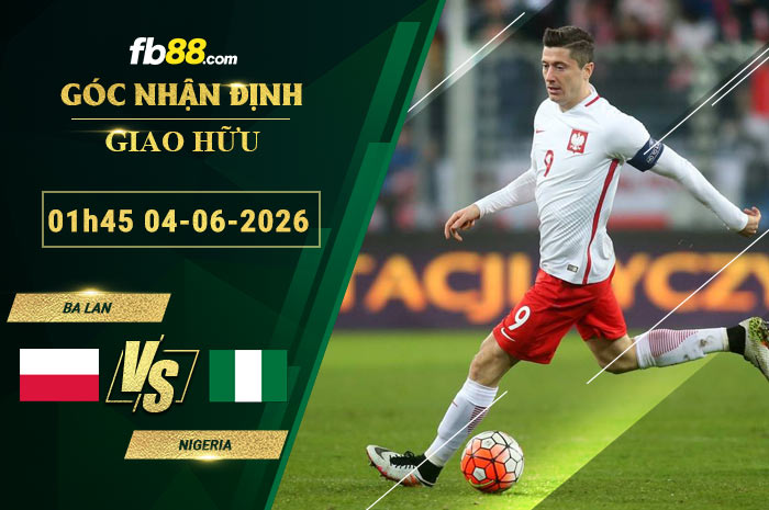 fb88-soi-keo-tran-dau-Ba-Lan-vs-Nigeria-04-06-2026