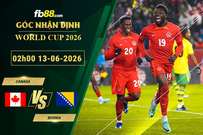 fb88-soi-keo-tran-dau-Canada-vs-Bosnia-13-06-2026