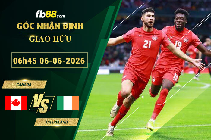 fb88-soi-keo-tran-dau-Canada-vs-CH-Ireland-06-06-2026
