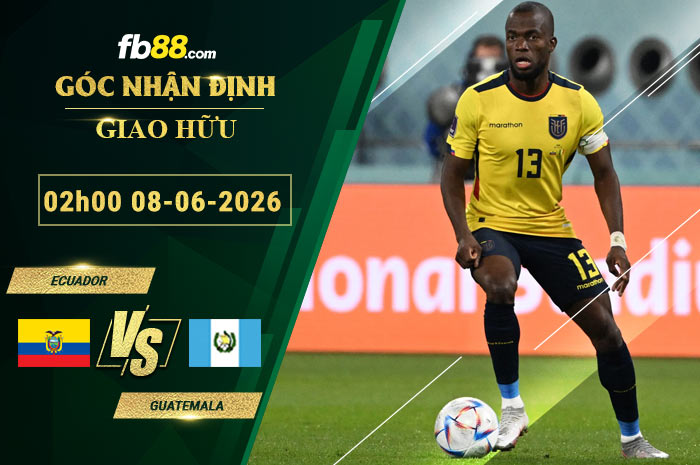 fb88-soi-keo-tran-dau-Ecuador-vs-Guatemala-08-06-2026