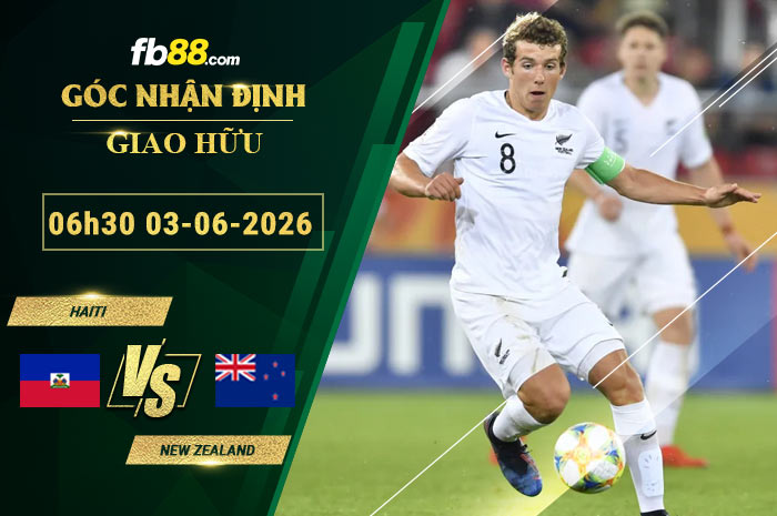 fb88-soi-keo-tran-dau-Haiti-vs-New-Zealand-03-06-2026