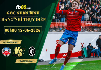 fb88-soi-keo-tran-dau-Helsingborgs-vs-Landskrona-12-06-2026
