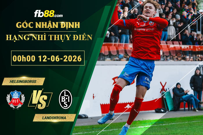 fb88-soi-keo-tran-dau-Helsingborgs-vs-Landskrona-12-06-2026