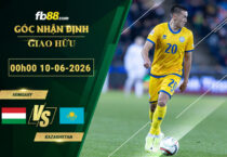 fb88-soi-keo-tran-dau-Hungary-vs-Kazakhstan-10-06-2026