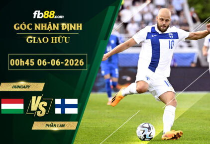 fb88-soi-keo-tran-dau-Hungary-vs-Phan-Lan-06-06-2026