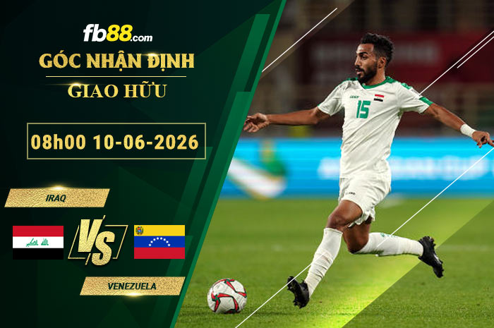 fb88-soi-keo-tran-dau-Iraq-vs-Venezuela-10-06-2026