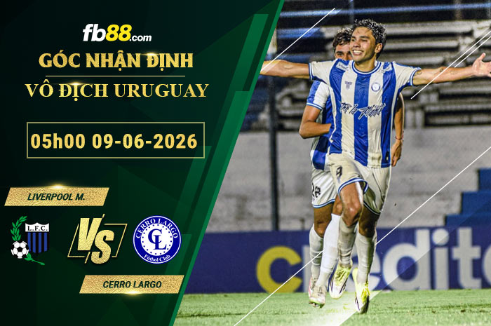 fb88-soi-keo-tran-dau-Liverpool-Montevideo-vs-Cerro-Largo-09-06-2026