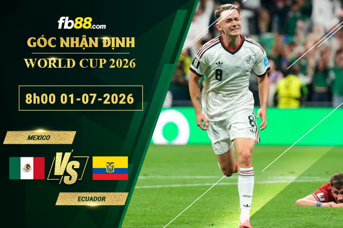 fb88-soi-keo-tran-dau-Mexico-vs-Ecuado-01-07-2026
