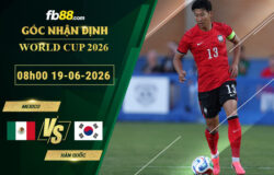 fb88-soi-keo-tran-dau-Mexico-vs-Han-Quoc-19-06-2026