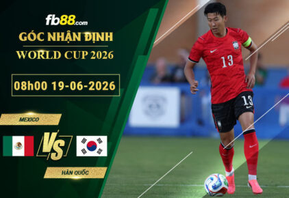 fb88-soi-keo-tran-dau-Mexico-vs-Han-Quoc-19-06-2026