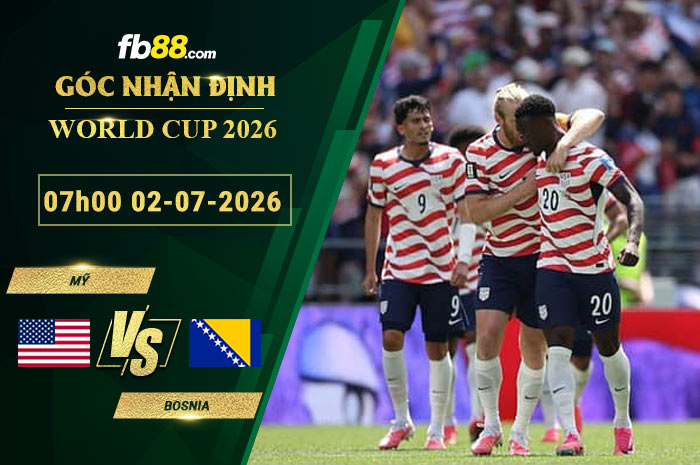 fb88-soi-keo-tran-dau-My-vs-Bosnia-02-07-2026