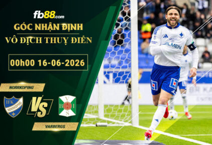 fb88-soi-keo-tran-dau-Norrkoping-vs-Varbergs-16-06-2026