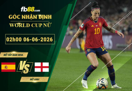 fb88-soi-keo-tran-dau-Nu-Tây-Ban-Nha-vs-Nu-Anh-06-06-2026