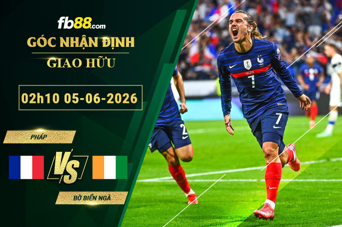 fb88-soi-keo-tran-dau-Phap-vs-Bo-Bien-Nga-05-06-2026