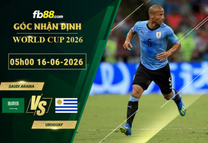 fb88-soi-keo-tran-dau-Saudi-Arabia-vs-Uruguay-16-06-2026
