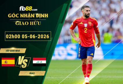 fb88-soi-keo-tran-dau-Tay-Ban-Nha-vs-Iraq-05-06-2026