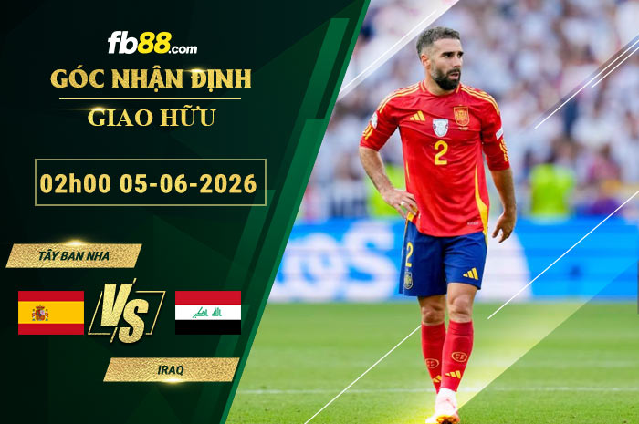 fb88-soi-keo-tran-dau-Tay-Ban-Nha-vs-Iraq-05-06-2026