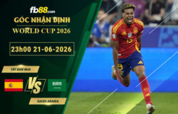fb88-soi-keo-tran-dau-Tay-Ban-Nha-vs-Saudi-Arabia-21-06-2026