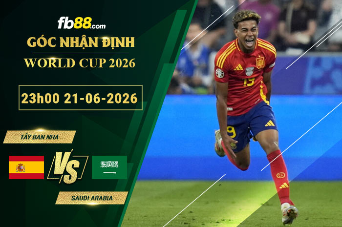 fb88-soi-keo-tran-dau-Tay-Ban-Nha-vs-Saudi-Arabia-21-06-2026