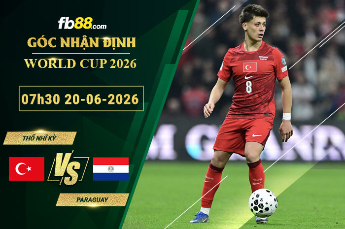 fb88-soi-keo-tran-dau-Tho-Nhi-Ky-vs-Paraguay-20-06-2026