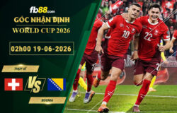 fb88-soi-keo-tran-dau-Thuy-Si-vs-Bosnia-19-06-2026