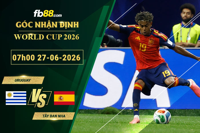 fb88-soi-keo-tran-dau-Uruguay-vs-Tay-Ban-Nha-27-06-2026