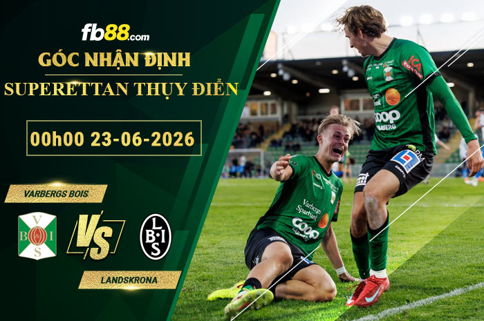 fb88-soi-keo-tran-dau-Varbergs-BoIS-vs-Landskrona-23-06-2026