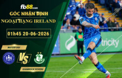 fb88-soi-keo-tran-dau-Waterford-vs-Shamrock-Rovers-20-06-2026