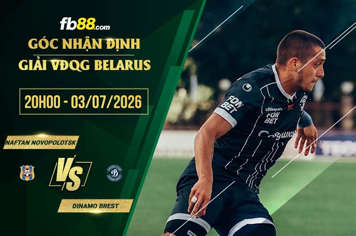 fb88-soi kèo Naftan Novopolotsk vs Dinamo Brest