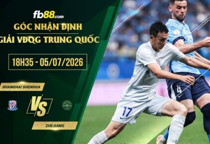 fb88-soi kèo Shanghai Shenhua vs Zhejiang