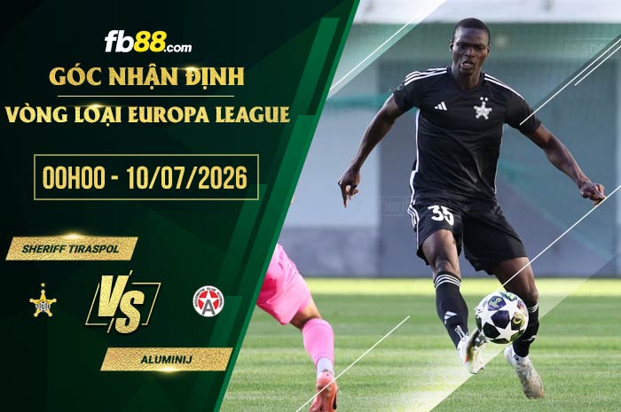 fb88-soi kèo Sheriff Tiraspol vs Aluminij