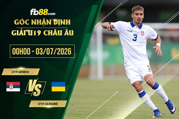 fb88-soi kèo U19 Serbia vs U19 Ulraine