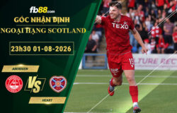 fb88-soi-keo-tran-dau-Aberdeen-vs-Heart-01-08-2026