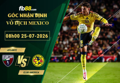 fb88-bang-keo-tran-dau-Atlante-vs-Club-America-25-07-2026