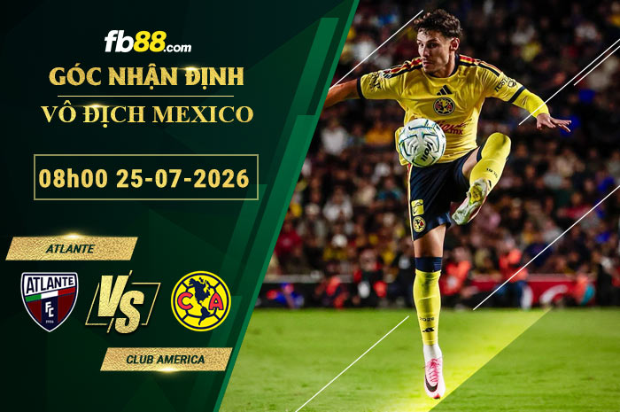 fb88-bang-keo-tran-dau-Atlante-vs-Club-America-25-07-2026