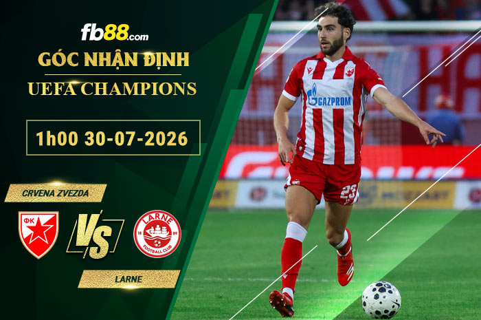 fb88-soi-keo-tran-dau-Crvena-Zvezda-vs-Larne-30-07-2026